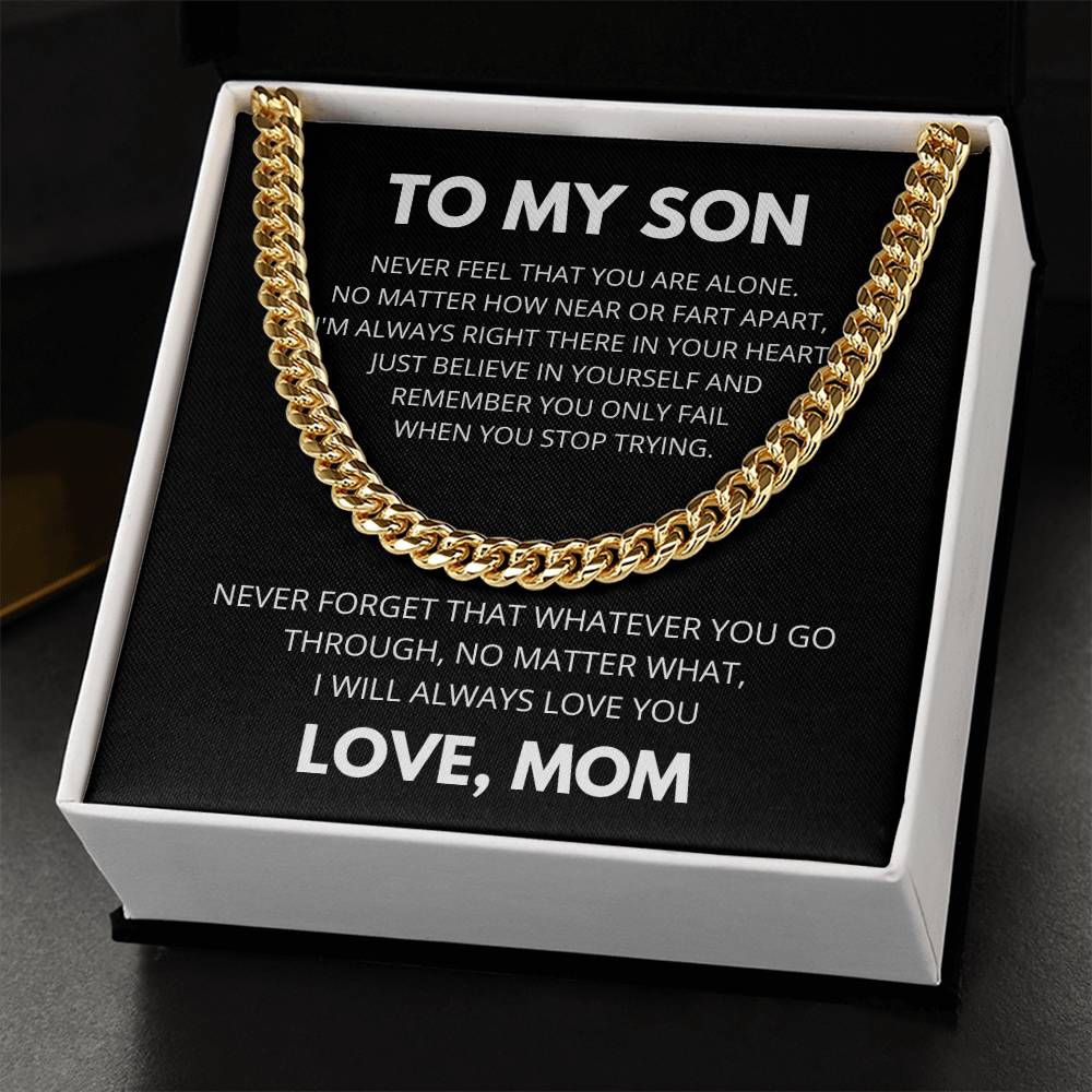 To My Son - Never feel that you are alone - Cuban Link Chain Gift from Mom