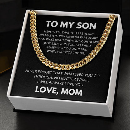 To My Son - Never feel that you are alone - Cuban Link Chain Gift from Mom