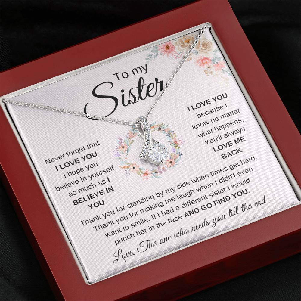 To My Sister Necklace - Never forget that I love you - Gift for Sister - Alluring Beauty Necklace