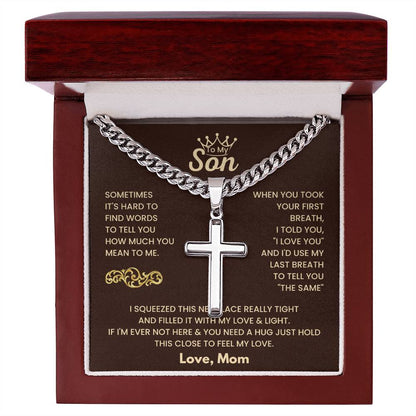 To My Son - Just hold this close to feel my love - Son Gift from Mom - Artisan Cross with Cuban Link Chain