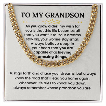 To My Grandson Necklace - As you grow older - Graduation, Birthday Gift Idea for Grandson – Cuban Link Chain