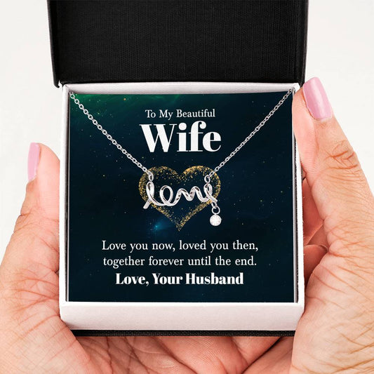 Birthday Gift for Wife from Husband - Emotional Jewelry for Anniversary & Valentine’s Day Too - Scripted Love Necklace