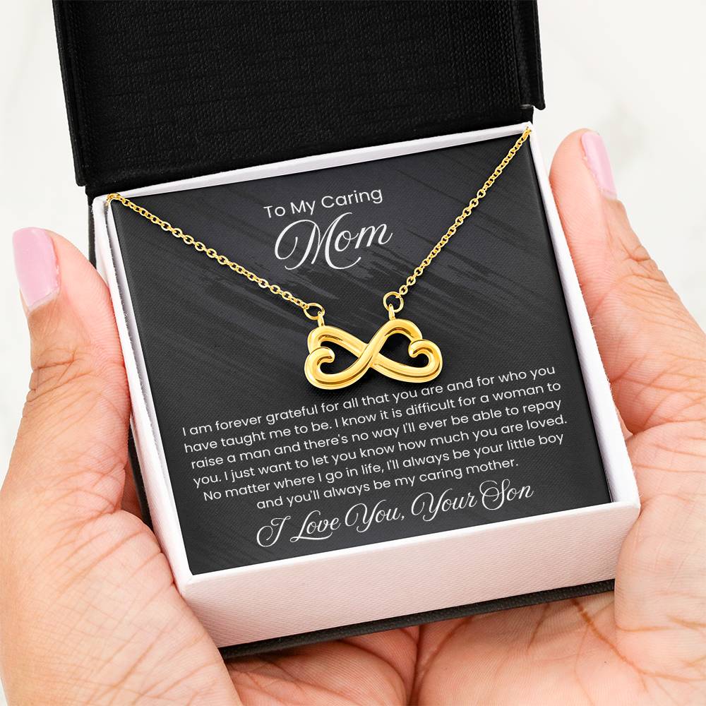 To My Caring Mom - I am forever grateful for all the you are - Endless Love Necklace - Unique Gift for Mom from Son