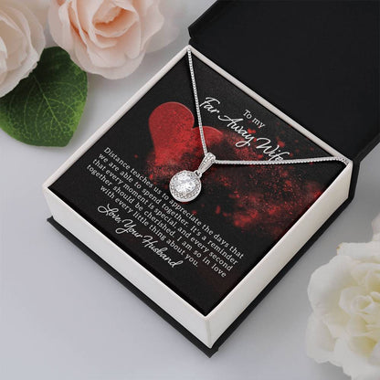 To my far away wife - Distance teaches us - Eternal Hope Necklace