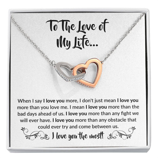 To The Love Of My Life - Interlocking Hearts Necklace - When I say I love you more Gift for Soulmate