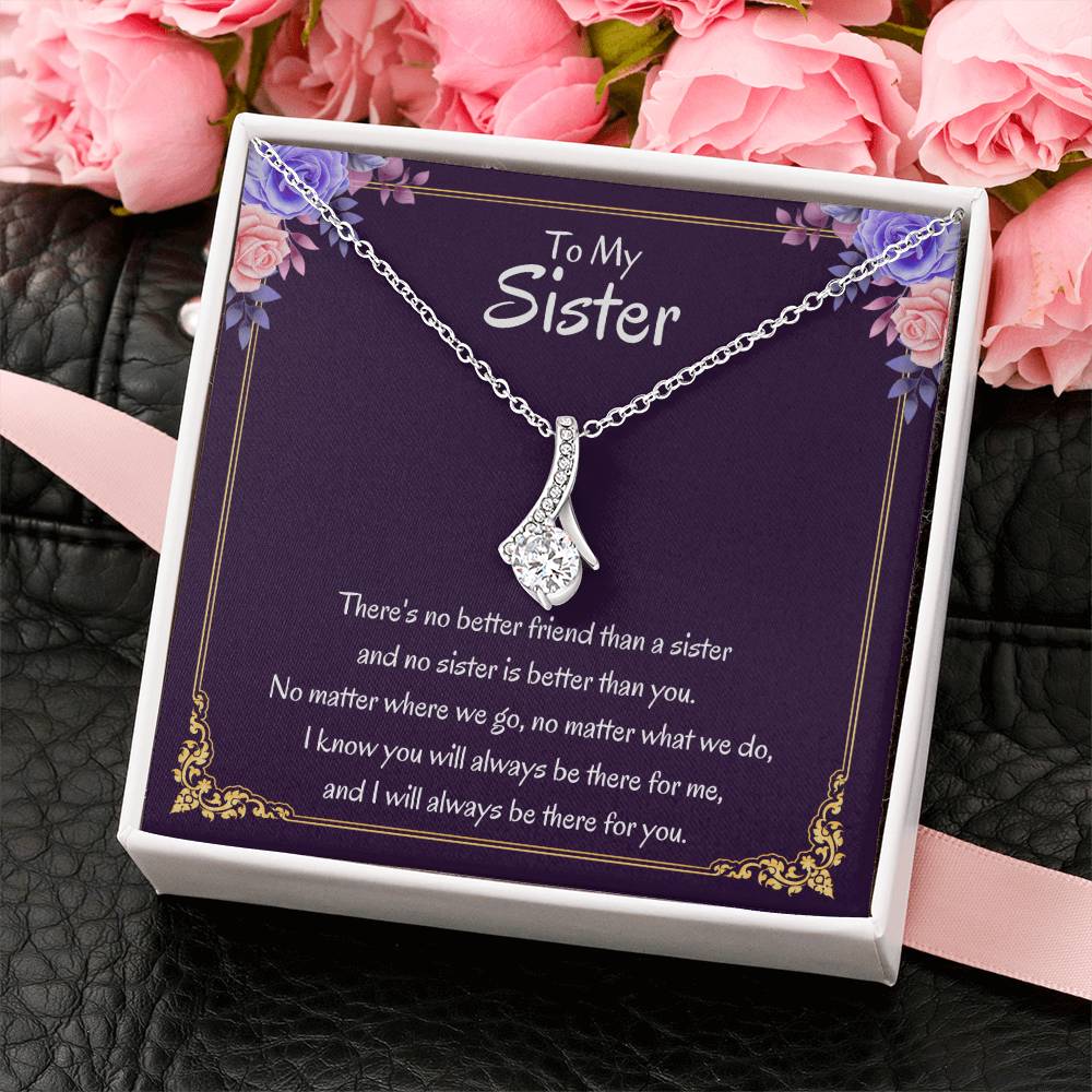 To My Sister Necklace - There's no better friend than a sister - Alluring Beauty Necklace