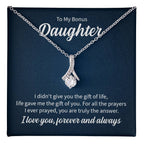 To my bonus daughter - I didn't give you the gift of life - Alluring Beauty Necklace