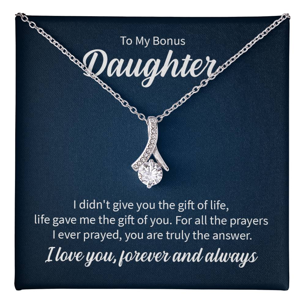 To my bonus daughter - I didn't give you the gift of life - Alluring Beauty Necklace