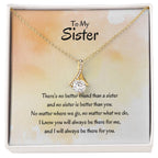 Gift for Sister - There's no better friend than a sister - Alluring Beauty Necklace