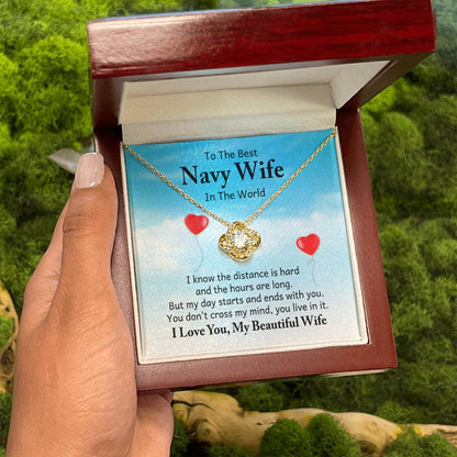 To the best navy wife in the world - I know the distance is hard - Love Knot Necklace