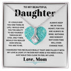 To My Beautiful Daughter - If I could give you one thing in life - Alluring Beauty Necklace from Mom