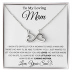 To My Loving Mom - I Know It's Difficult For A Woman To Raise A Man - Endless Love Necklace - Mom Gift from Son