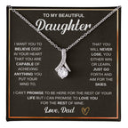 To My Daughter Gift form Dad - I want you to believe deep in your heart - Alluring Beauty Necklace