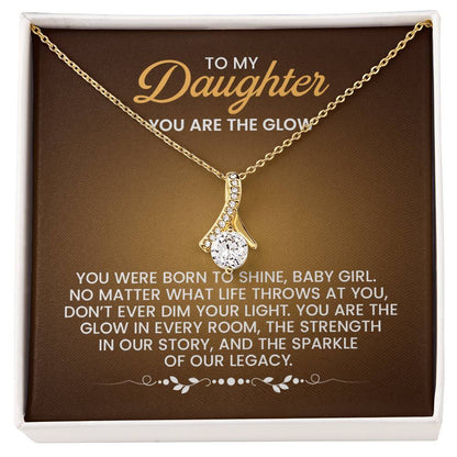 To My Daughter Necklace – You are the glow – Alluring Beauty Necklace