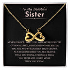 To My Beautiful Sister - Gift for Sister - Never forget that I love you - Endless Love Necklace