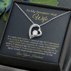To My Smokin' Hot Wife - Birthday Gift from Husband - Romantic Jewelry for Valentine’s Day & Anniversaries - Forever Love Necklace