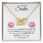 To My Sister - For All The Times I Forgot To Thank You - Gift for Sister - Interlocking Hearts Necklace