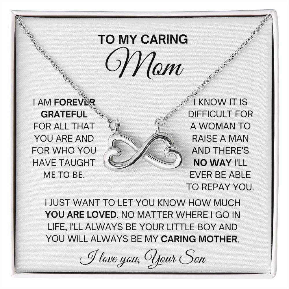 To My Caring Mom - Special Gift for Mom from Son - I am forever grateful - Endless Love Necklace