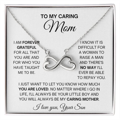 To My Caring Mom - Special Gift for Mom from Son - I am forever grateful - Endless Love Necklace