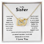 To My Sister - Jewelry Gift for Sister - I would still choose you as my friend - Interlocking Hearts Necklace