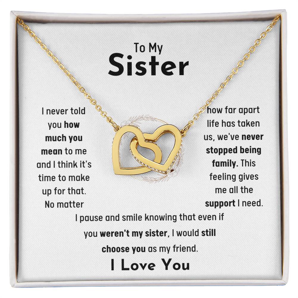 To My Sister - Jewelry Gift for Sister - I would still choose you as my friend - Interlocking Hearts Necklace