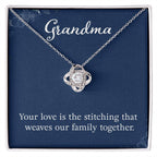 Grandma - Your love is the stitching - Gift for Grandmother - Love Knot Necklace