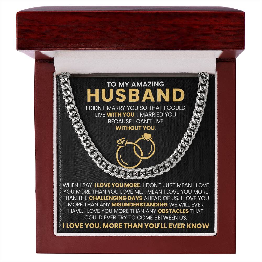 To My Amazing Husband - I Love You, More Than You'll Ever Know - Cuban Link Chain Gift from Wife to Husband