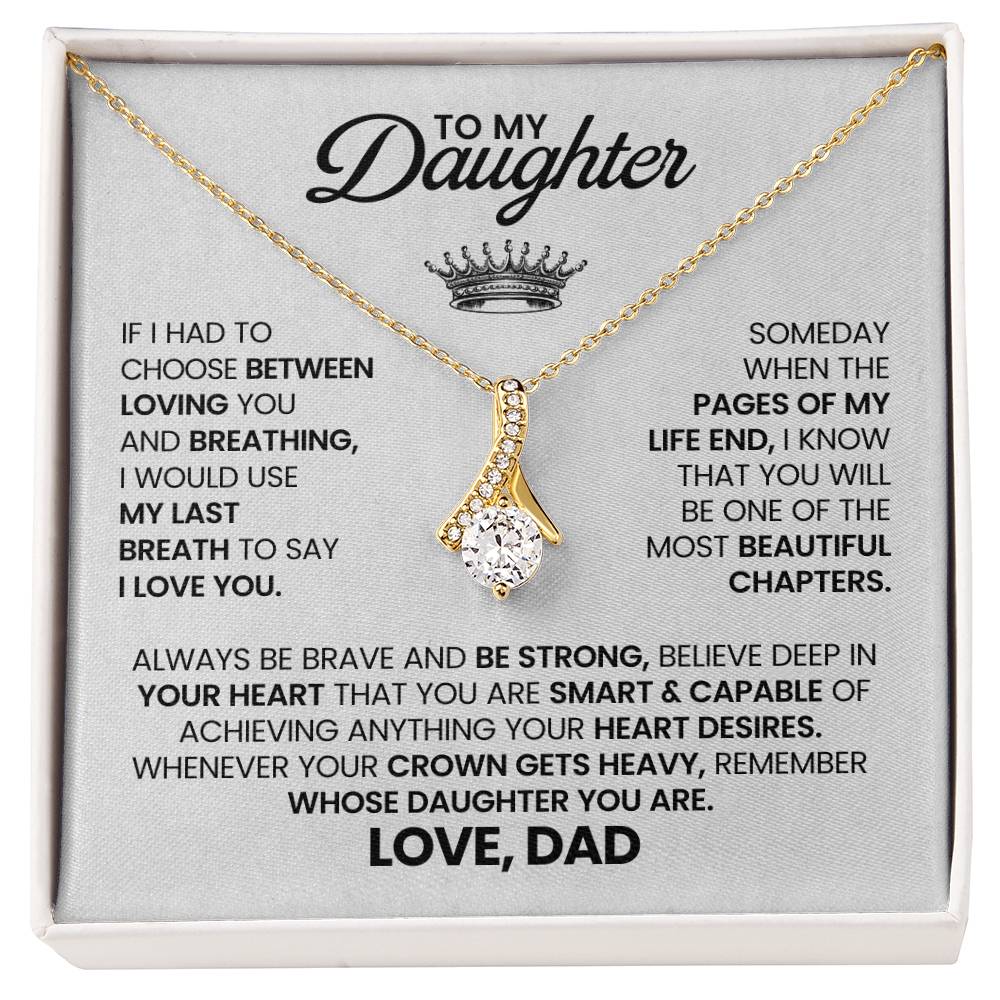 To My Beautiful Daughter - If I had to choose between loving you and breathing - Alluring Beauty Necklace from Dad