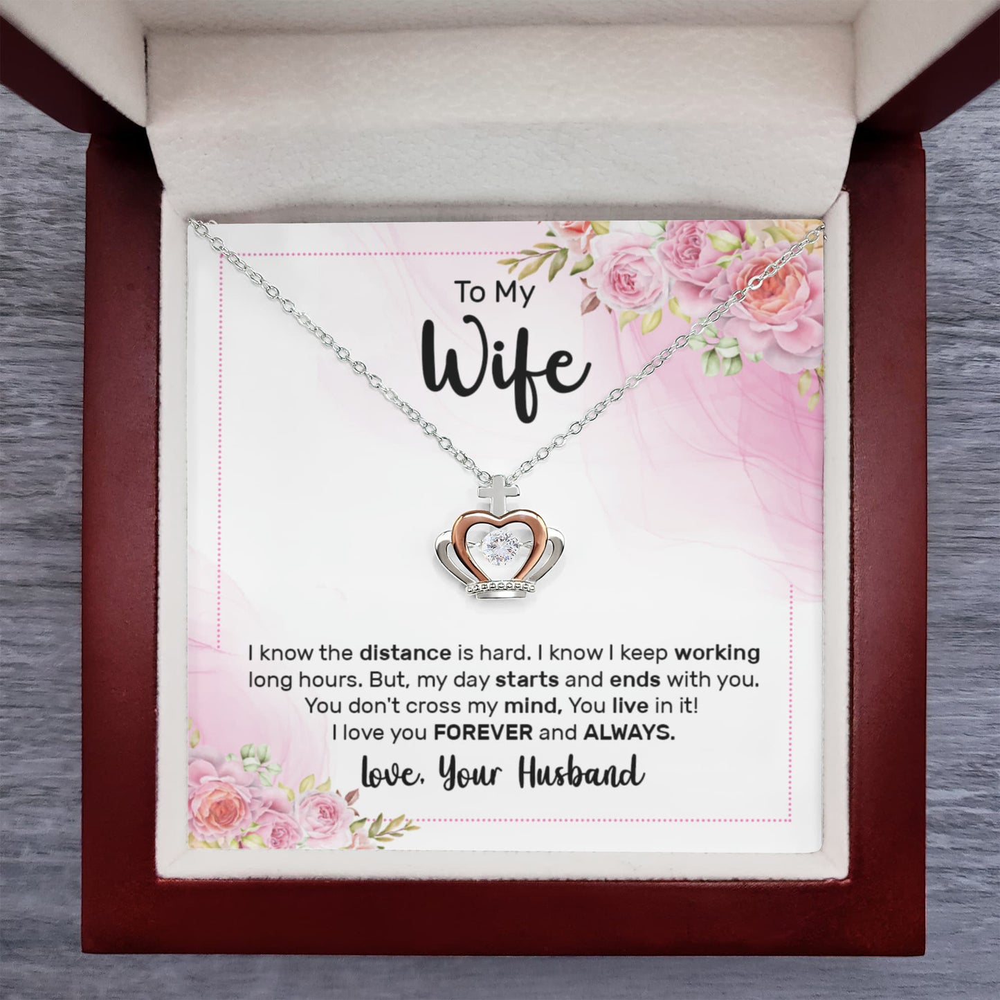 To My Wife - I know the distance is hard - Crown Pendant Necklace from Husband