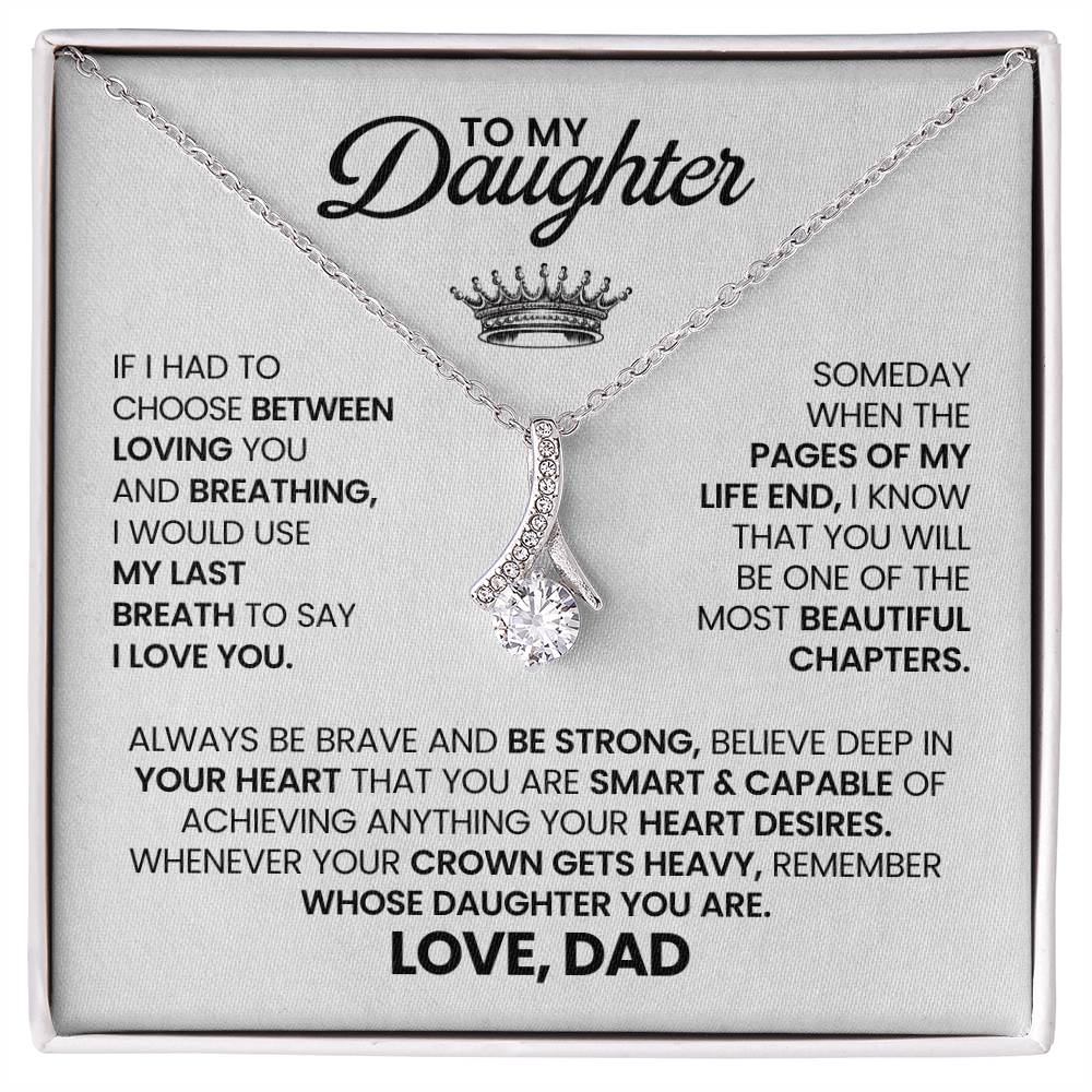To My Beautiful Daughter - If I had to choose between loving you and breathing - Alluring Beauty Necklace from Dad