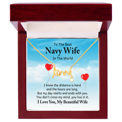 To the best navy wife in the world - I know the distance is hard - Scripted Love Necklace