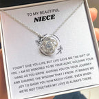 To My Beautiful Niece - I am so honored to be you aunt - Gift for Niece from Aunt - Love Knot Necklace