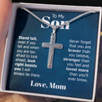 To My Son - Gift for Son from Mom - Stand Tall - Artisan Cross Necklace
