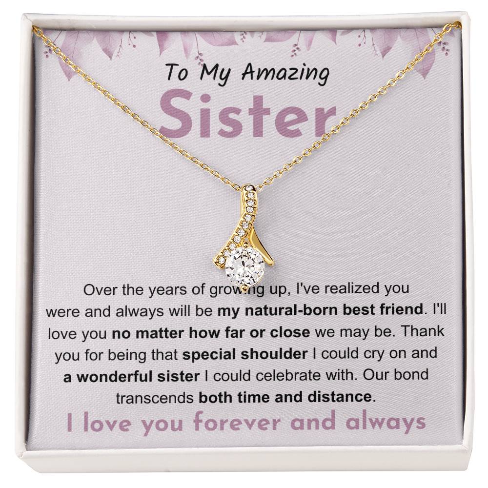 To My Amazing Sister - Gift for Sister - You will be my natural born best friend - Alluring Beauty Necklace