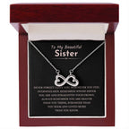 To My Beautiful Sister - Gift for Sister - Never forget that I love you - Endless Love Necklace