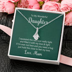 To my wonderful daughter - I squeezed this necklace - Alluring Beauty Necklace