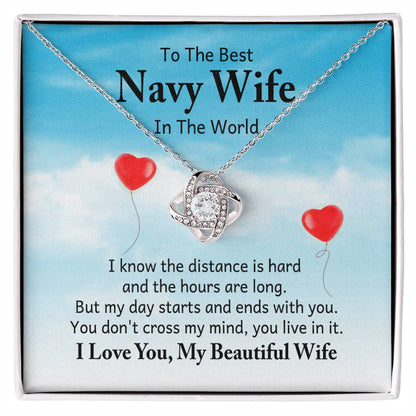 To the best navy wife in the world - I know the distance is hard - Love Knot Necklace