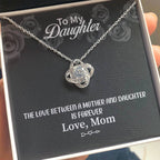 To My Daughter Necklace - The Love Between A Mother and Daughter is Forever - Love Knot Necklace