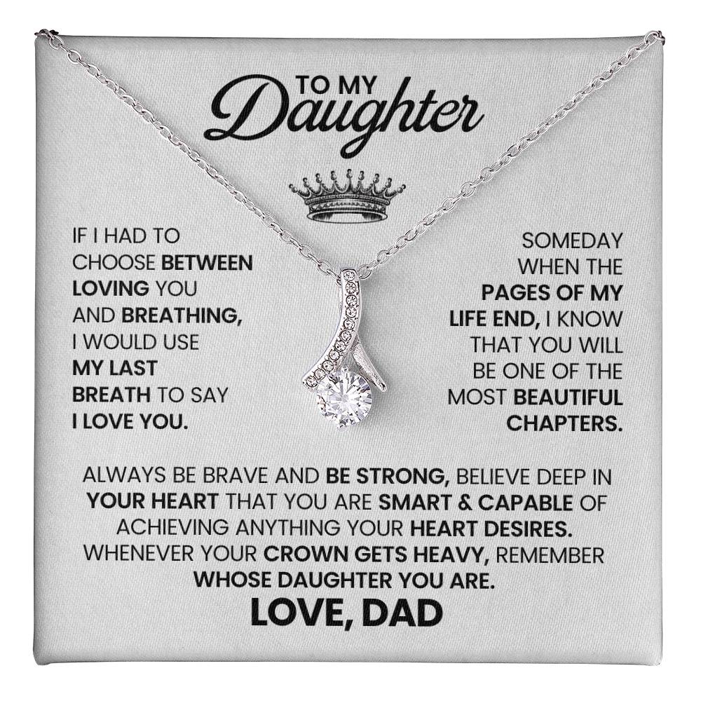 To My Beautiful Daughter - If I had to choose between loving you and breathing - Alluring Beauty Necklace from Dad