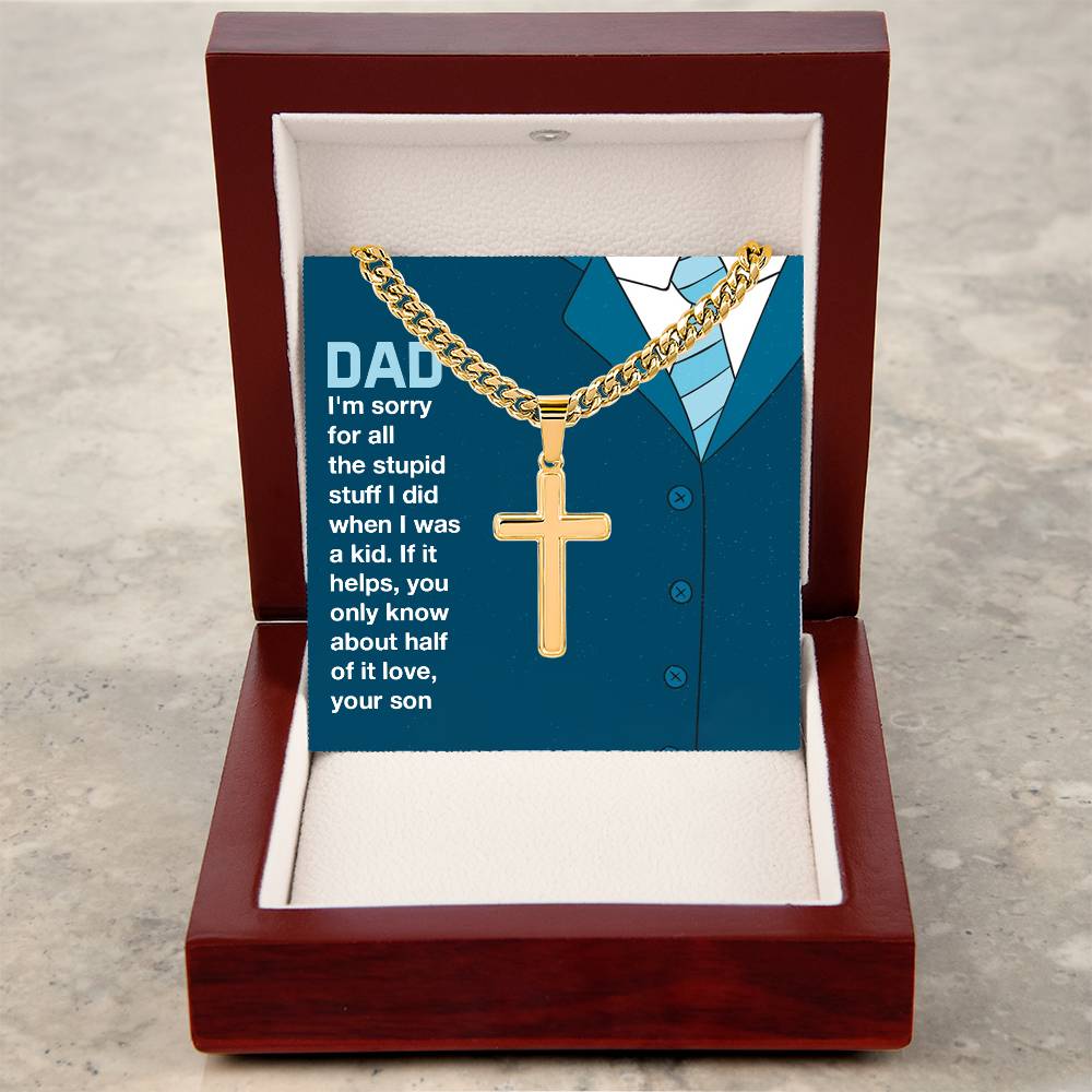 Gift for Dad from Son - You only know about half of it love - Artisan Cross with Cuban Link Chain