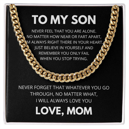 To My Son - Never feel that you are alone - Cuban Link Chain Gift from Mom