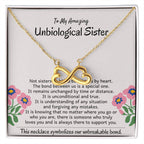 To My Amazing Unbiological Sister - The bond between us is a special one - Endless Love Necklace
