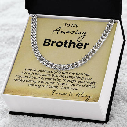 To My Amazing Brother - I smile because you are my brother - Cuban Link Chain