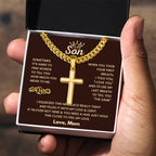 To My Son - Just hold this close to feel my love - Son Gift from Mom - Artisan Cross with Cuban Link Chain