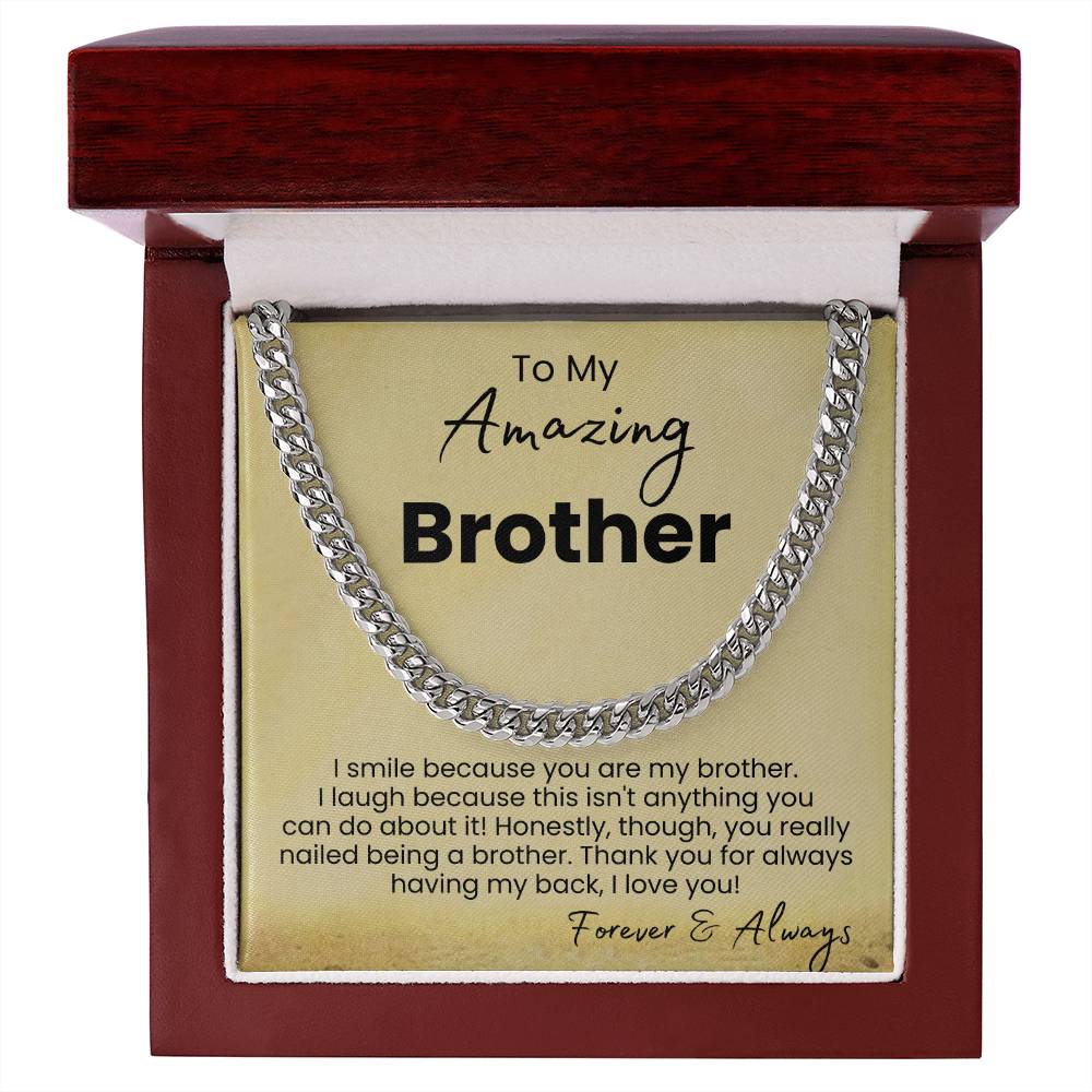 To My Amazing Brother - I smile because you are my brother - Cuban Link Chain