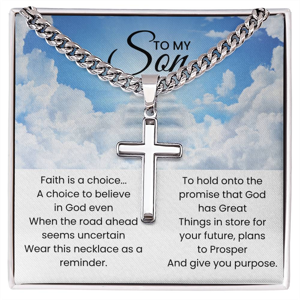 To My Son - Faith is a choice - Religious Gift for Son - Artisan Cross with Cuban Link Chain
