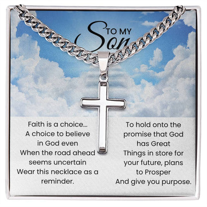 To My Son - Faith is a choice - Religious Gift for Son - Artisan Cross with Cuban Link Chain