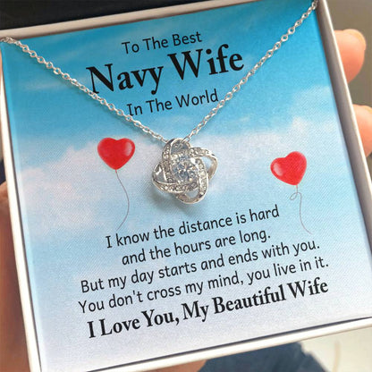 To the best navy wife in the world - I know the distance is hard - Love Knot Necklace