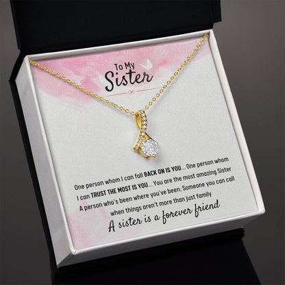 To My Sister - Gift for Sister - A sister is a forever friend - Alluring Beauty Necklace