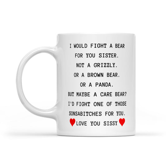 Funny Sister Gifts: I Would Fight A Bear For You Mug